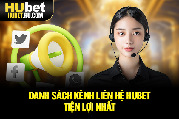 Danh sách kênh liên hệ HUBET tiện lợi nhất