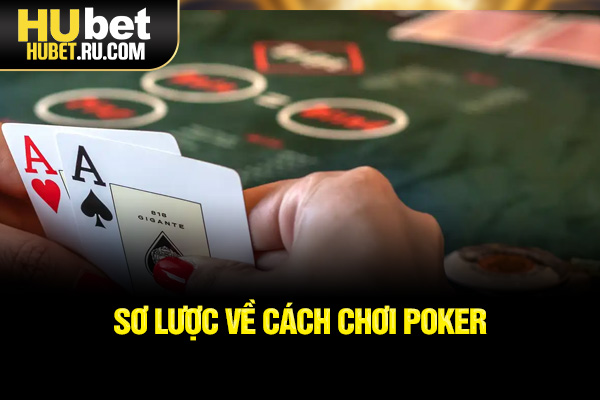 Sơ lược về cách chơi poker